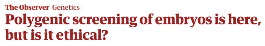 Web news headline reading: Polygenic screening of embryos is here, but is it ethical?